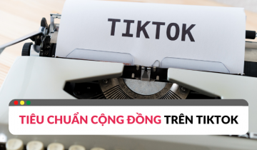 Những chính sách về tiêu chuẩn cộng đồng TikTok mà bạn nên biết tiêu chuẩn cộng đồng tiktok