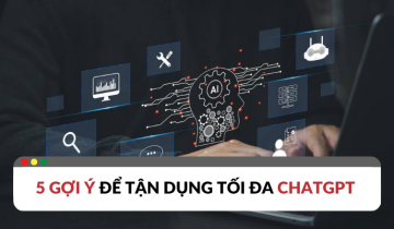 5 gợi ý để tận dụng tối đa ứng dụng ChatGPT ứng dụng chatgpt