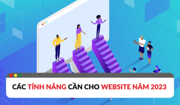 Tổng hợp các tính năng website phải có trong năm 2023 các tính năng website