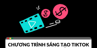 Chương trình sáng tạo TikTok – Công cụ kiếm tiền mới nhất chương trình sáng tạo tiktok