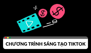 Chương trình sáng tạo TikTok – Công cụ kiếm tiền mới nhất chương trình sáng tạo tiktok