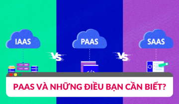 PaaS là gì? Những điều bạn cần biết về nền tảng này paas là gì