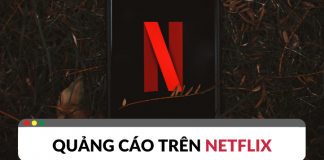 Quảng cáo Netflix: Cơ hội tăng độ nhận diện cho các doanh nghiệp quảng cáo netflix