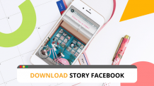 Làm thế nào để tải story Facebook đơn giản? Làm thế nào để tải story Facebook đơn giản?