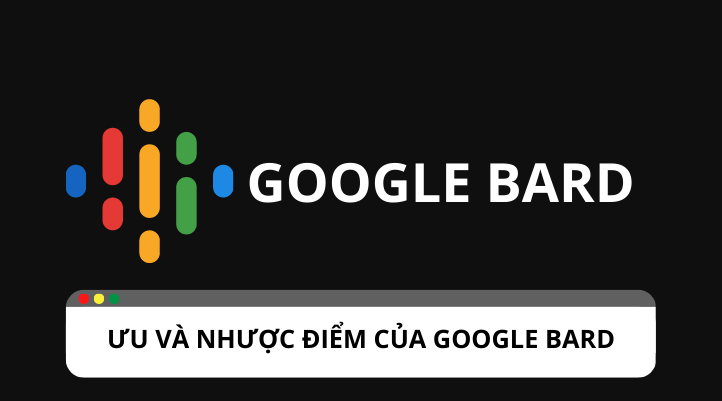 Google bard là gì? Tìm hiểu ưu và nhược điểm