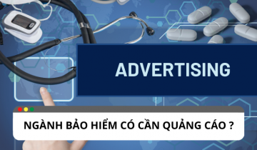 Tại sao quảng cáo quan trọng với ngành bảo hiểm? Tại sao quảng cáo quan trọng với ngành bảo hiểm?
