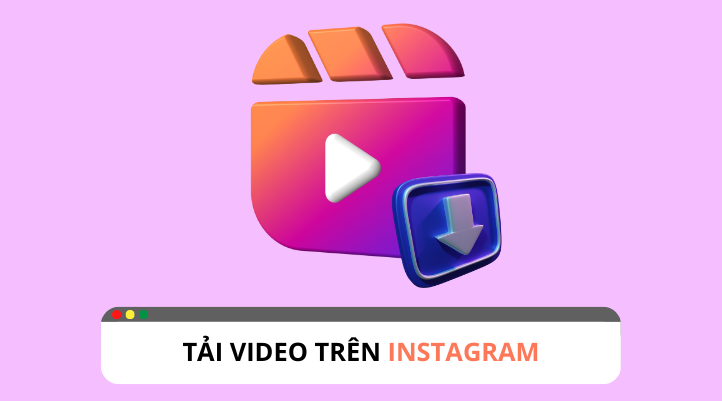 Tổng hợp những cách dễ dàng để tải video Instagram