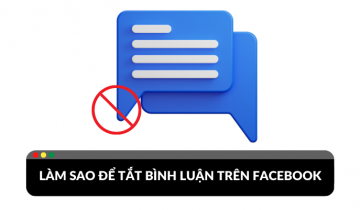 Hướng dẫn cách tắt bình luận trên Facebook ? Hướng dẫn cách tắt bình luận trên Facebook ?