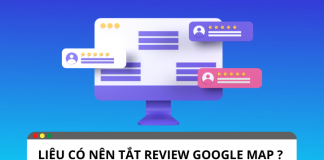 Cách tắt review Google map nhanh chóng nhất? Cách tắt review google map nhanh chóng nhất?