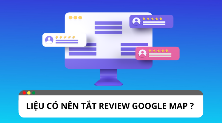 Cách tắt review google map nhanh chóng nhất?
