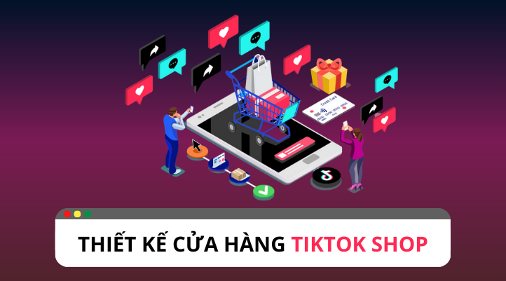 Tính năng thiết kế cửa hàng của TikTok Shop