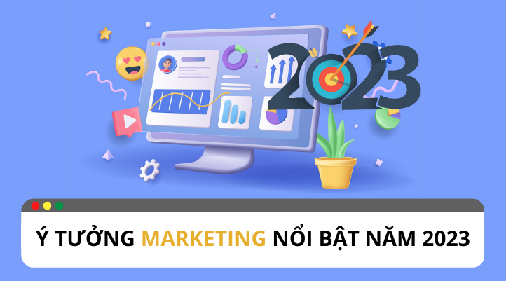 Ý tưởng Marketing sáng tạo 2023