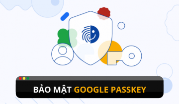 Bảo mật tài khoản với tính năng mới Google Passkey Bảo mật tài khoản với tính năng mới Google Passkey