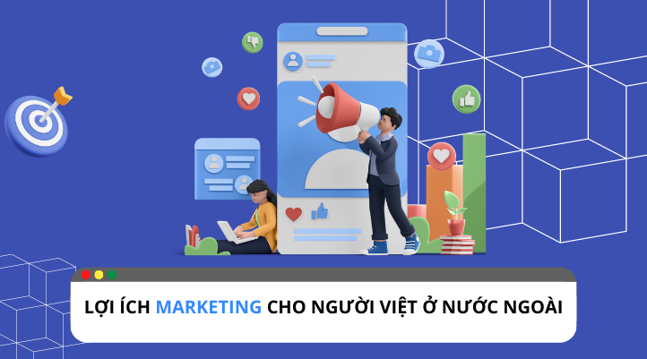 Bật mí lợi ích của Marketing cho người Việt ở nước ngoài