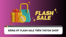 Hướng dẫn đăng ký TikTok Shop Flash Sale