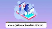 Khám phá cách chạy quảng cáo bằng tệp UID trên Facebook Khám phá cách chạy quảng cáo bằng tệp UID trên Facebook