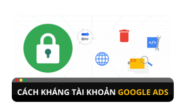 Làm thế nào để kháng tài khoản Google Ads khi bị lỗi ?