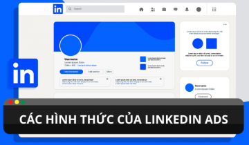 LinkedIn Ads có những hình thức nào dành cho doanh nghiệp? Top những hình thức về LinkedIn Ads mà doanh nghiệp nên biết