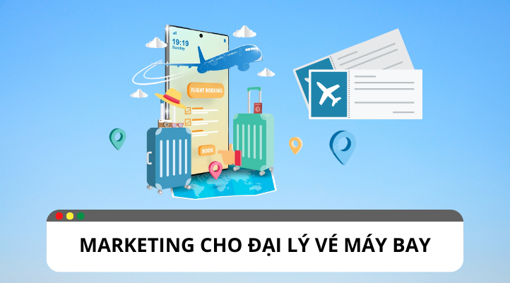 Bí quyết hiệu quả để marketing cho đại lý bán vé máy bay