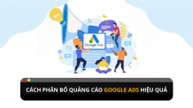Những cách để phân bổ quảng cáo Google Ads hiệu quả ? Những cách để phân bổ quảng cáo Google Ads hiểu quả?