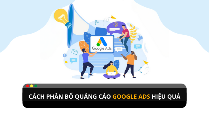 Những cách để phân bổ quảng cáo Google Ads hiểu quả?