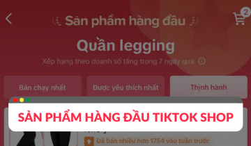 Làm thế nào để trở thành sản phẩm hàng đầu trên TikTok Shop? sản phẩm hàng đầu tiktok