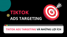 Cập nhật TikTok ads targeting cho thương hiệu