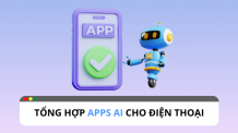 Top 6 apps hỗ trợ phần mềm AI cho điện thoại Top 6 apps hỗ trợ phần mềm AI cho điện thoại