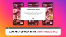 Instagram update: Phát hiện người chụp màn hình story Instagram update: Phát hiện người chụp màn hình story