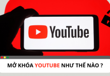 Làm thế nào để mở khóa Youtube hiệu quả ? Làm thế nào để mở khóa Youtube hiệu quả ?
