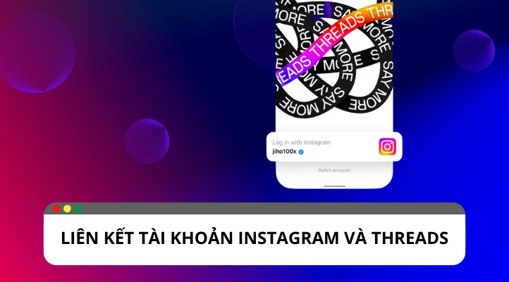 Hướng dẫn liên kết tài khoản Instagram và Threads
