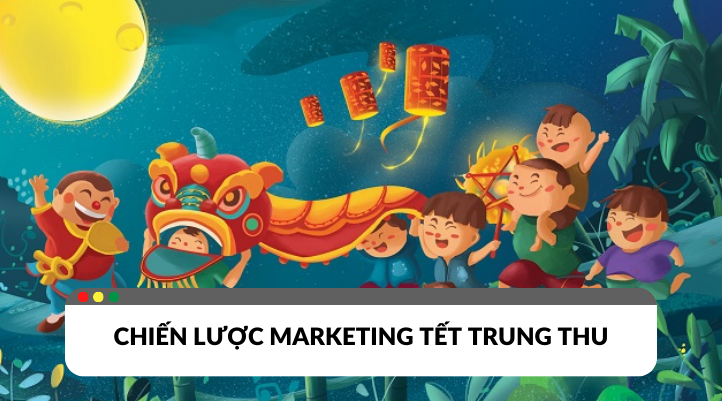 Chiến lược quảng cáo Trung Thu cho các ngành hàng