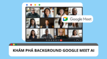 Khám phá nền background Google meet AI Khám phá nền background Google meet AI