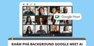 Khám phá nền background Google meet AI Khám phá nền background Google meet AI