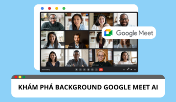 Khám phá nền background Google meet AI Khám phá nền background Google meet AI