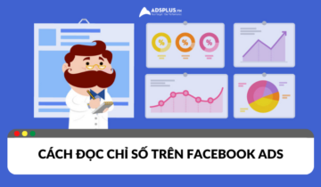 Hướng dẫn cách đọc chỉ số quảng cáo trên Facebook Hướng dẫn cách đọc chỉ số quảng cáo trên Facebook