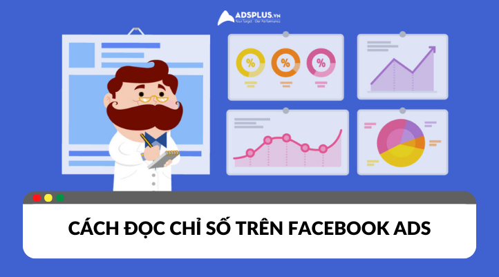 Hướng dẫn cách đọc chỉ số quảng cáo trên Facebook