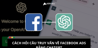 Cách hỏi câu truy vấn về Facebook Ads bằng ChatGPT Cách hỏi câu truy vấn về Facebook Ads bằng ChatGPT