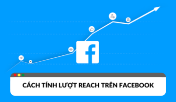 Cách tính Reach Facebook thước đo hiệu quả của các bài đăng Cách tính Reach Facebook thước đo hiệu quả của các bài đăng