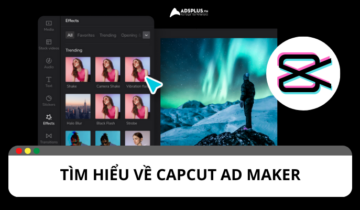 Capcut Ad Maker là gì? Tính năng của CapCut Ad Maker Capcut Ad Maker là gì? Tính năng của CapCut Ad Maker