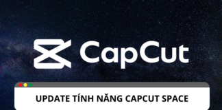 Capcut cập nhật tính năng mới: Capcut Space Capcut cập nhật tính năng mới: Capcut Space