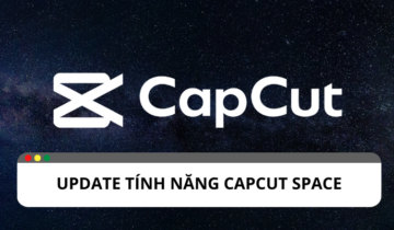 Capcut cập nhật tính năng mới: Capcut Space Capcut cập nhật tính năng mới: Capcut Space
