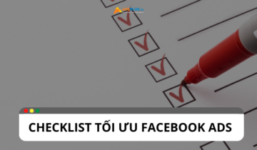 Checklist tối ưu Facebook Ads dành cho người dùng