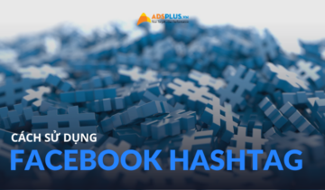 Hashtag Facebook là gì? Lợi ích và cách sử dụng Hashtag trên Facebook