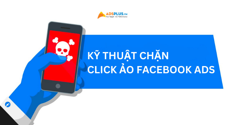 Hướng dẫn cách chặn click ảo Facebook Ads hiệu quả