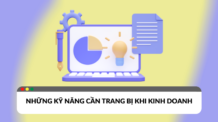 Những kỹ năng cơ bản cần có trong kinh doanh