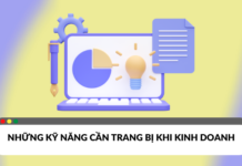Những kỹ năng cơ bản cần có trong kinh doanh Những kỹ năng cơ bản cần có trong kinh doanh