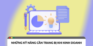 Những kỹ năng cơ bản cần có trong kinh doanh Những kỹ năng cơ bản cần có trong kinh doanh