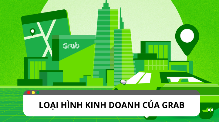 Loại hình kinh doanh của Grab có gì đặc biệt?