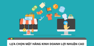 Kinh nghiệm lựa chọn mặt hàng kinh doanh có lợi nhuận cao